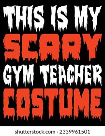 This Is My Scary Gym Teacher Costume T-shirt Print Template