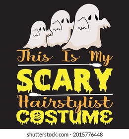 this is my scary hairstylist costume t shirt design, vector file.