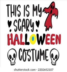 This Is My Scary Halloween Costume, Happy Halloween Shirt Print Template Sweeet Halloween Pumpkin candy Scary Boo Witch Spooky Bat Vintage Retro Grim Reaper Fairy hocus pocus, Sanderson sisters vector