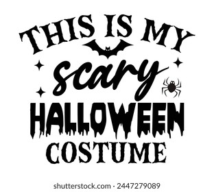 This Is My Scary Halloween Costume,Halloween Svg,Typography,Halloween Quotes,Witches Svg,Halloween Party,Halloween Costume,Halloween Gift,Funny Halloween,Spooky Svg,Funny T shirt,Ghost Svg,Cut file svg