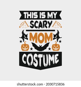 This is my scary mom costume - halloween day design and quotes vector.