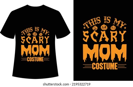 This is My Scary Mom Costume Typography tshirt design, horror, halloween, ghost, vector, print ready