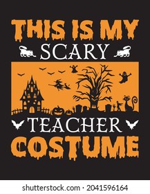 This is My Scary Teacher Costume Halloween T-shirt Design