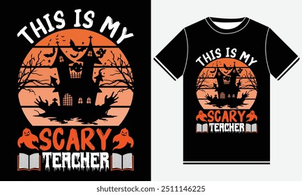 This Is My Scary Teacher T-shirt, Halloween T shirt Design, Pumpkin Ghost, Cute Ghost, Halloween Elements, Vector illustration, Funny Halloween T shirt Design, USA T-shirt Design Template, Print