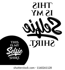 this is my Selfie shirt - Typography poster. Conceptual handwritten text. Hand letter script word art design. Good for t shirts, posters, greeting cards, textiles, gifts, other sets.