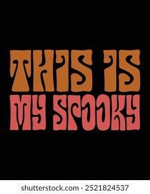 THIS IS MY SPOOKEY Typography retro Vintage groovy  T-shirt Designs