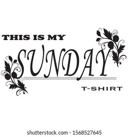 this is my sunday t-shirt text style and tshirt design