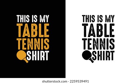 This Is My  Table Tennis Shirt, Ping Pong Table Tennis Quote T shirt design, typography