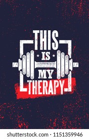 This Is My Therapy. Fitness Muscle Workout Motivation Quote Poster Vector Concept. Inspiring Gym Creative Bold Typography Illustration On Grunge Texture Rough Background With Dumbbell