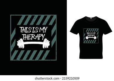 This is my therapy t shirt design. Motivational quotes. Inspirational quotes