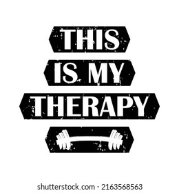 This is my therapy t shirt design. Motivational quotes. Inspirational quotes