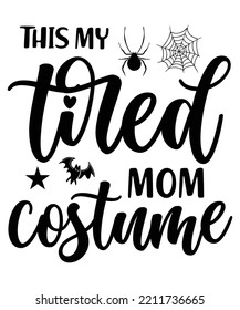 This is my tiked mom costume Happy Halloween shirt print template, Pumpkin Fall Witches Halloween Costume shirt design