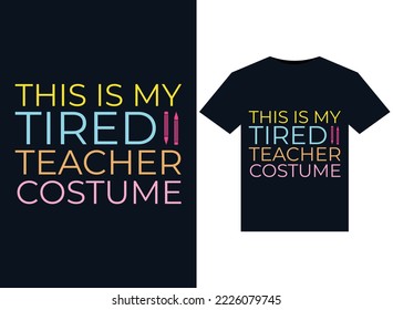 This is My Tired Teacher Costume illustrations for print-ready T-Shirts design