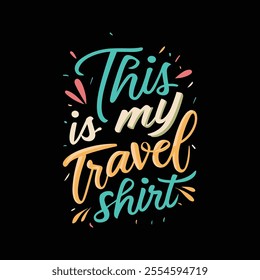 This is my Travel Shirt Adventure Explore Wanderlust
Travel Lover Vacation Vibes Tourism Road Trip Travel Enthusiast Journey - Travel T shirt Design