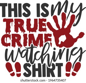 Das ist mein echtes Crime Watching-Shirt - echtes Crime-Design