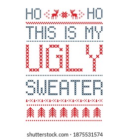 This Is My Ugly Christmas Sweater Knit Font And Xmas Elements . Ugly Sweater Pattern. Knitted Print