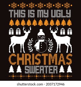 THIS IS MY UGLY CHRISTMAS SWEATER, T-SHIRT DESIGN VECTOR FILE.