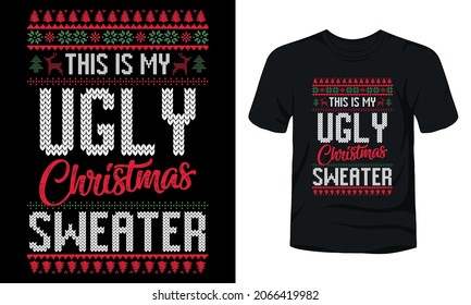 "This is my ugly Christmas sweater" typography Christmas design. Christmas merchandise designs. 