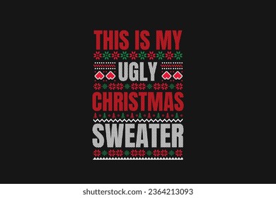  " This is my Ugly Christmas Sweater" Retro Christmas t-shirt sweater design
