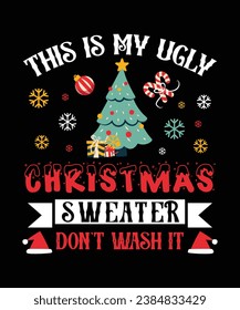 This is my ugly Christmas sweater, Don't wash it. Typography t shirt design vector for merry Christmas