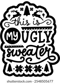 this is my ugly christmas sweater merry christmas black vector graphic design and cut file