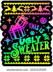 this is my ugly christmas sweater merry christmas greeting rainbow colorful bright vibrant graphic design