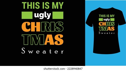 This is my ugly Christmas sweatert-shirt design. Christmas merchandise designs. Christmas typography hand-drawn lettering for apparel fashion. Christian religion quotes saying for print.