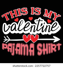 This Is My Valentine Pajama Shirt, Happy valentine shirt print template, 14 February typography design