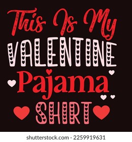 This Is My Valentine Pajama Shirt, Happy valentine shirt print template, 14 February typography design