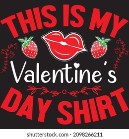 THIS IS MY VALENTINE'S DAY SHIRT t shirt design, vector file.