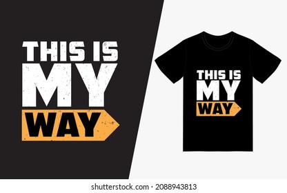 This is my way Vintage Typography T-Shirt Design POD, Inspirational Quotes T-Shirt