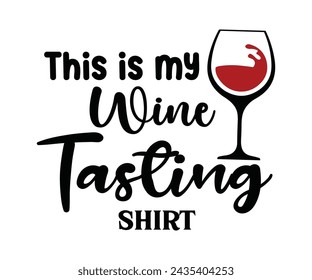 This Is My Wine Tasting Shirt Svg,T-shirt Design,Wine Svg,Drinking Svg,Wine Quotes Svg,Wine Lover,Wine Time Svg,Wine Glass Svg,Funny Wine Svg,Beer Svg,Cut File