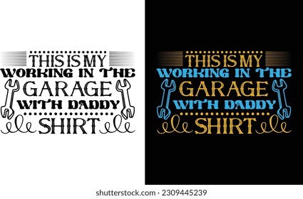 This Is My Working In The Garage With Daddy Shirt Svg File. Dad My hero Working to Garage T Shirt File