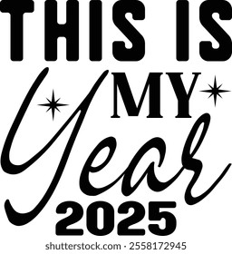 This Is My Year 2025 T shirt Design Lover