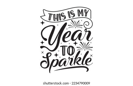  This is my year to sparkle  -   Lettering design for greeting banners, Mouse Pads, Prints, Cards and Posters, Mugs, Notebooks, Floor Pillows and T-shirt prints design.