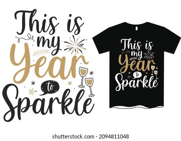 This Is My Year To Sparkle New Year T-Shirt Svg Design, New year 2022, Happy New Year