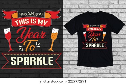 This Is My Year To Sparkle Typography T-shirt