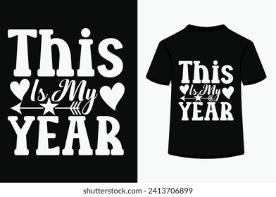 This Is My Year T-shirt Design