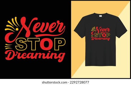 This is Never stop dreaming typography illustration ornament vector t shirt design. best selling design, top trending design.