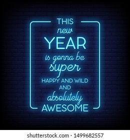 This new year is gonna be super happy and will and absolutely awesome neon signs text vector