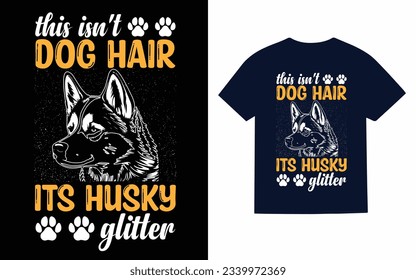 
this is not dog hair its husky..., siberian husky dog t shirt design