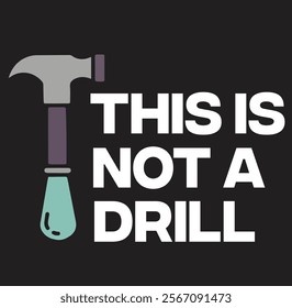 This is not a drill dad joke Eps, Png, Dxf, Digital Download