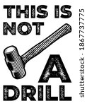 this is not a drill dad jokes t-shirt design sledge hammer