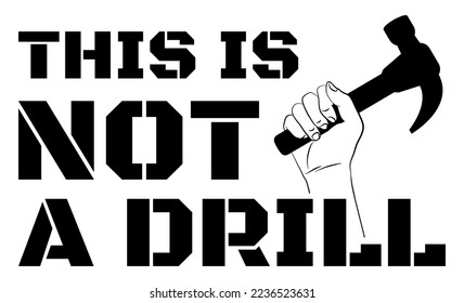 This is not a drill dad jokes t-shirt design, drawing of hand holding hammer with text, vector illustration.