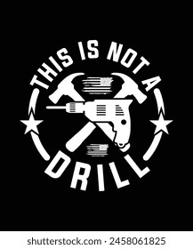 THIS IS NOT A DRILL TSHIRT DESIGN