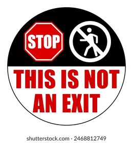This is not an exit. Circle floor sign with stop and no entry symbols. Text below.