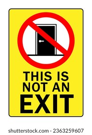This is not an exit, information sign with a door inside a ban sign and text below. Yellow background.