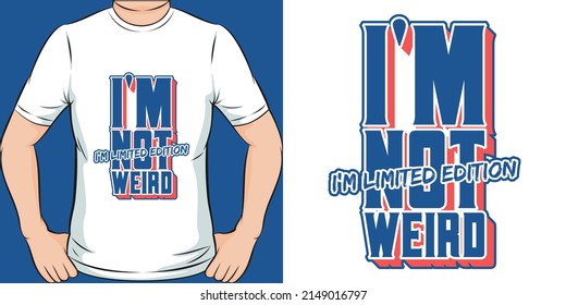 This I'm Not Weird I'm Limited Edition design is perfect for print and merchandising. You can print this design on a T-Shirt, Poster, Sticker, Pillow and more merchandising according to your needs.
