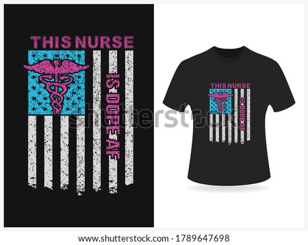 This nurse is dope AF typography, t-shirt graphics, slogan,  vector.
