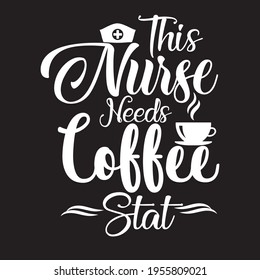 this nurse needs coffee stat t shirt design